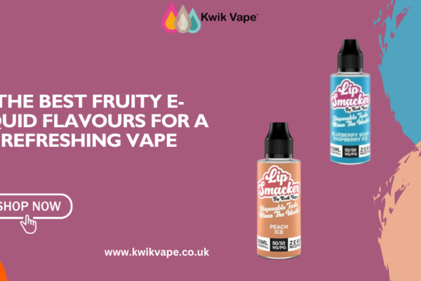 The Best Fruity E-Liquid Flavours for a Refreshing Vape Fruity E-Liquid Flavours