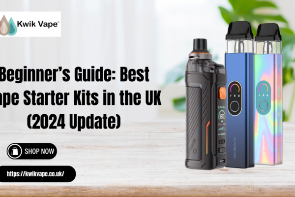Beginner’s Guide: Best Vape Starter Kits in the UK (2024 Update) Best Vape Starter Kits