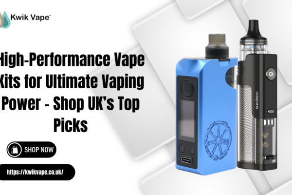 High-Performance Vape Kits for Ultimate Vaping Power – Shop UK’s Top Picks High-Performance Vape Kits