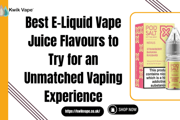 Best E-Liquid Vape Juice Flavours to Try for an Unmatched Vaping Experience E-Liquid Vape Juice Flavours