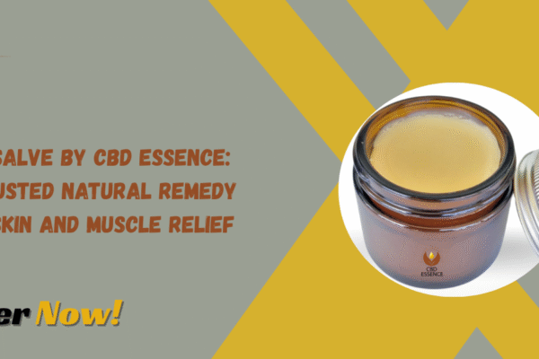 CBD Salve by CBD Essence: A Trusted Natural Remedy for Skin and Muscle Relief CBD Salve