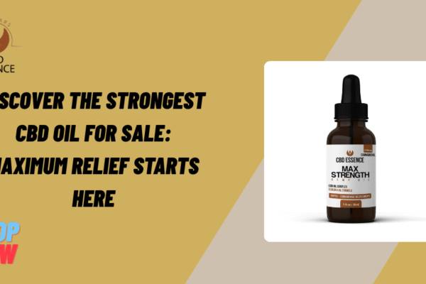 Discover the Strongest CBD Oil for Sale: Maximum Relief Starts Here Strongest CBD Oil for Sale