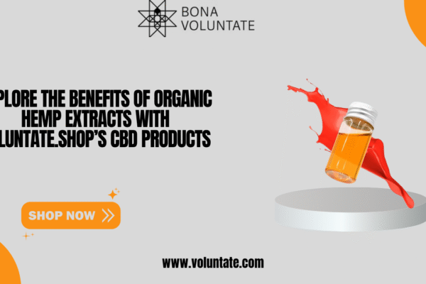 Explore the Benefits of Organic Hemp Extracts with Voluntate.shop’s CBD Products Organic hemp extracts