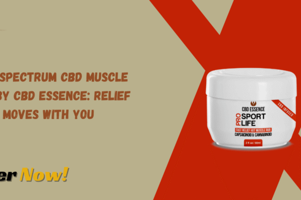 Full Spectrum CBD Muscle Rub by CBD Essence: Relief That Moves With You Full Spectrum CBD Muscle Rub