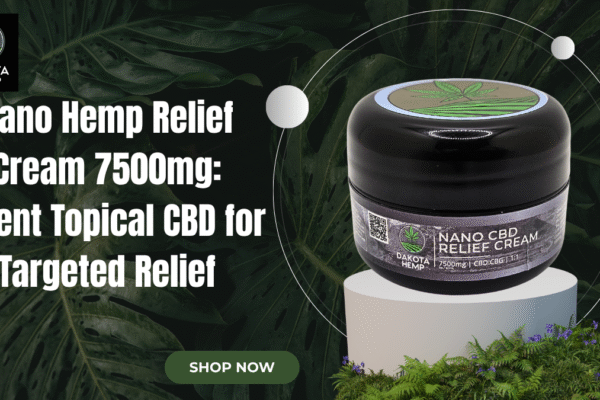 Nano Hemp Relief Cream 7500mg: Potent Topical CBD for Targeted Relief Nano Hemp Relief Cream 7500mg