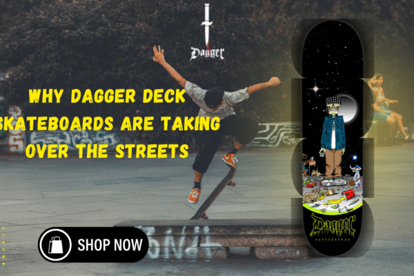 Why Dagger Deck Skateboards Are Taking Over the Streets deck skateboards