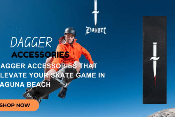 Dagger Accessories That Elevate Your Skate Game in Laguna Beach dagger accessories