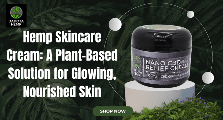 Hemp Skincare Cream: A Plant-Based Solution for Glowing, Nourished Skin