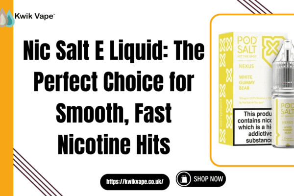 Nic Salt E Liquid: The Perfect Choice for Smooth, Fast Nicotine Hits Nic Salt E Liquid