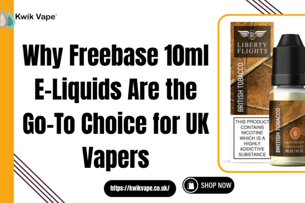 Why Freebase 10ml E-Liquids Are the Go-To Choice for UK Vapers freebase 10ml